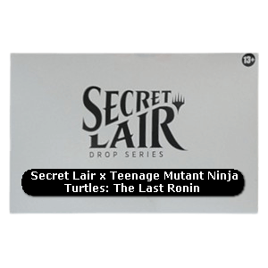 Secret Lair Drop Series: Totally TubuLair Superdrop: Secret Lair x Teenage Mutant Ninja Turtles: The Last Ronin - Secret Lair Drop Series: Totally TubuLair Superdrop (Special)